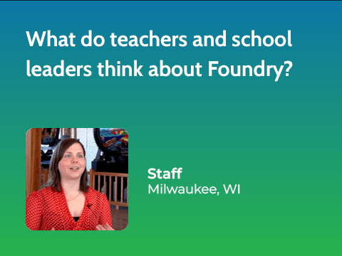 Teachers and Principals talk about using Foundry