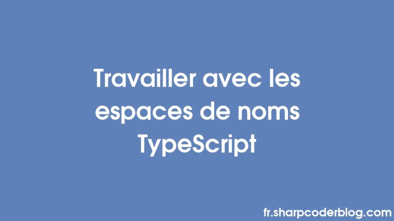 Travailler Avec Les Espaces De Noms Typescript Sharp Coder Blog - Best Geometric Patterns in 8K