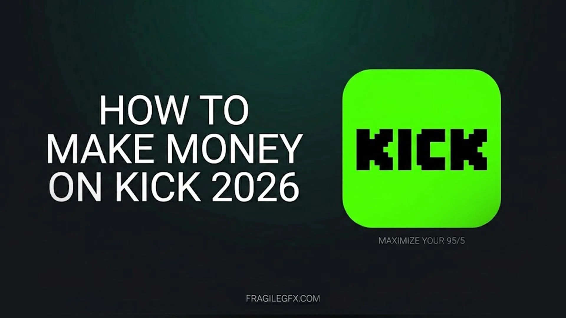 How To Make Money On Kick 2026 The Ultimate Creator Guide FragileGFX 5 
