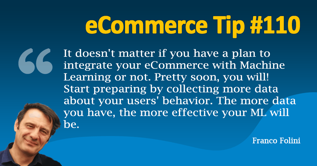 Machine Learning is coming to eCommerce. Be ready and start preparing your data.