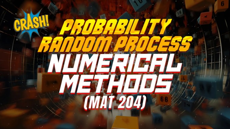 CRASH – PROBABILTY, RANDOM PROCESS AND NUMERICAL METHODS (MAT 204)