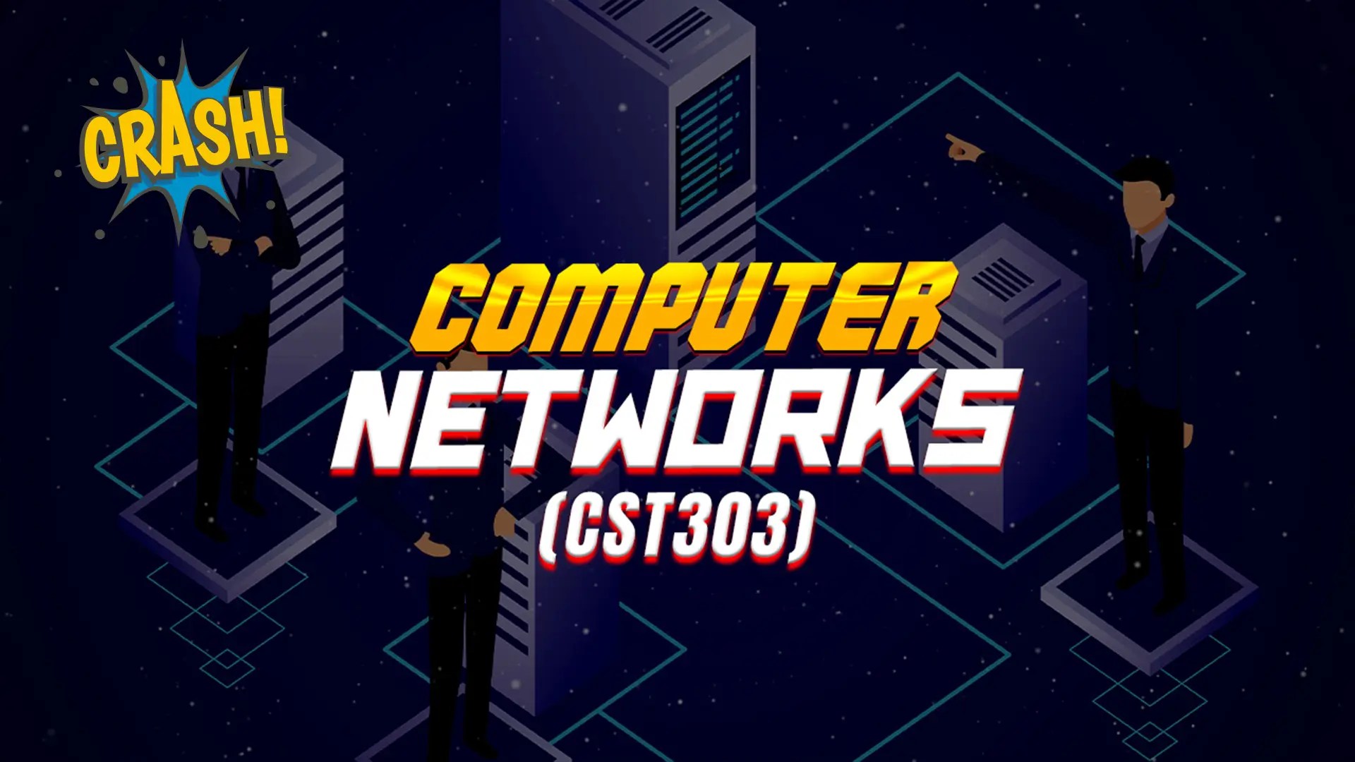 CRASH – COMPUTER NETWORKS (CST303)