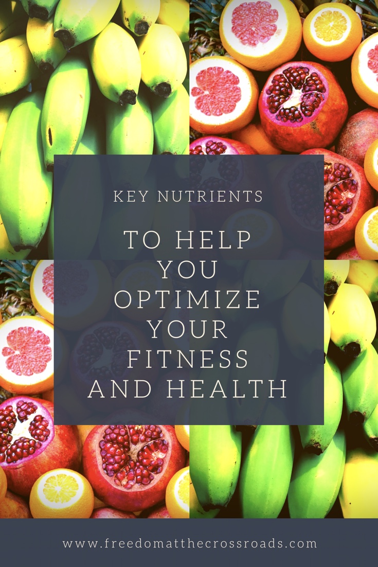 5 key Nutrients Needed For Optimal Fitness And Health Freedom At The