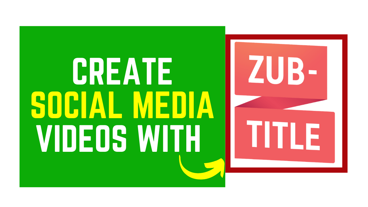 Create Social Media Videos with Zubtitle