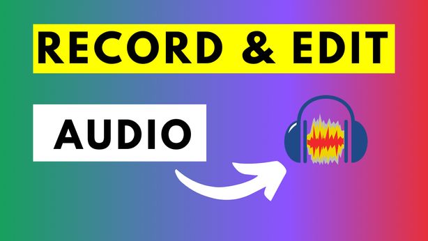 How to record and edit audio in Audacity