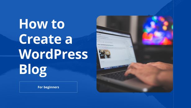 How to Create a WordPress Blog for Beginners