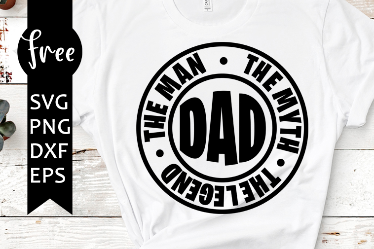 Free download png | svg files for cricut, silhouette cameo, or brother scan n cut. The Man The Myth The Legend Svg Free Father S Day Svg Dad Svg Instant Download Silhouette Cameo Shirt Design Saying Svg Png 0835 Freesvgplanet