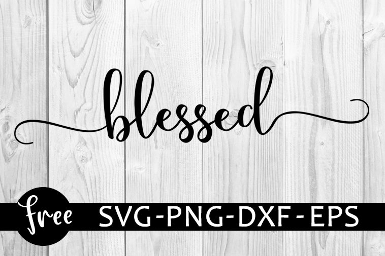 Inspirational quotes svg bundle, sayings svg, cut file for cricut & cameo . Blessed Svg Free Saying Svg Quote Svg Instant Download Silhouette Cameo Shirt Design Blessed Cut File Free Vector Files Dxf 0876 Freesvgplanet