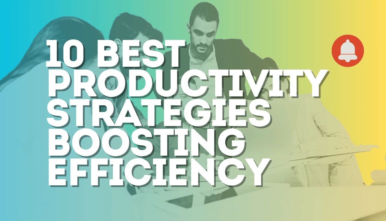 10 Best Productivity Strategies: Guide to Boosting Efficiency today!