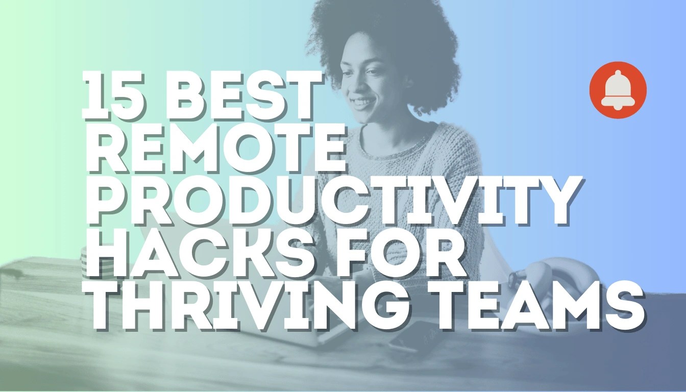 15 Best Remote Productivity Hacks for Thriving Teams