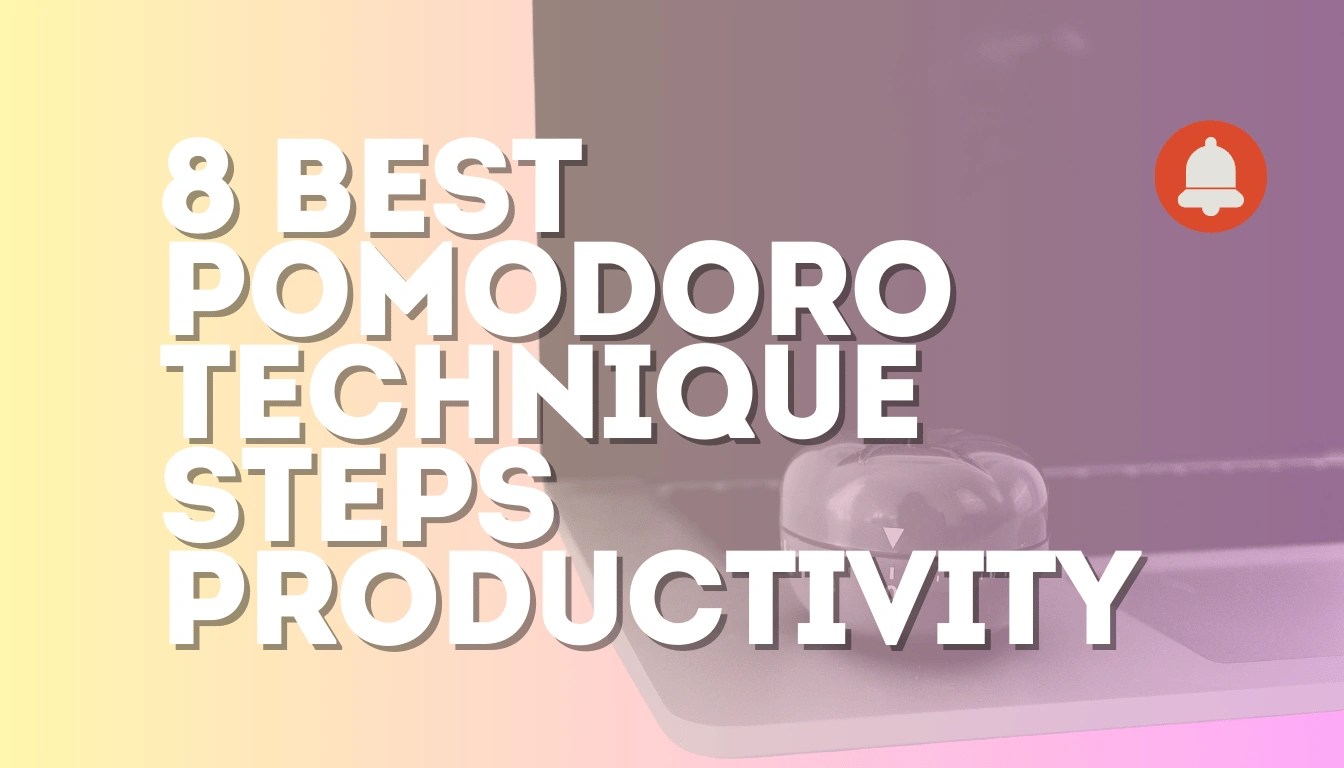 8 Best Pomodoro Technique Steps : Skyrocket Your Productivity now!