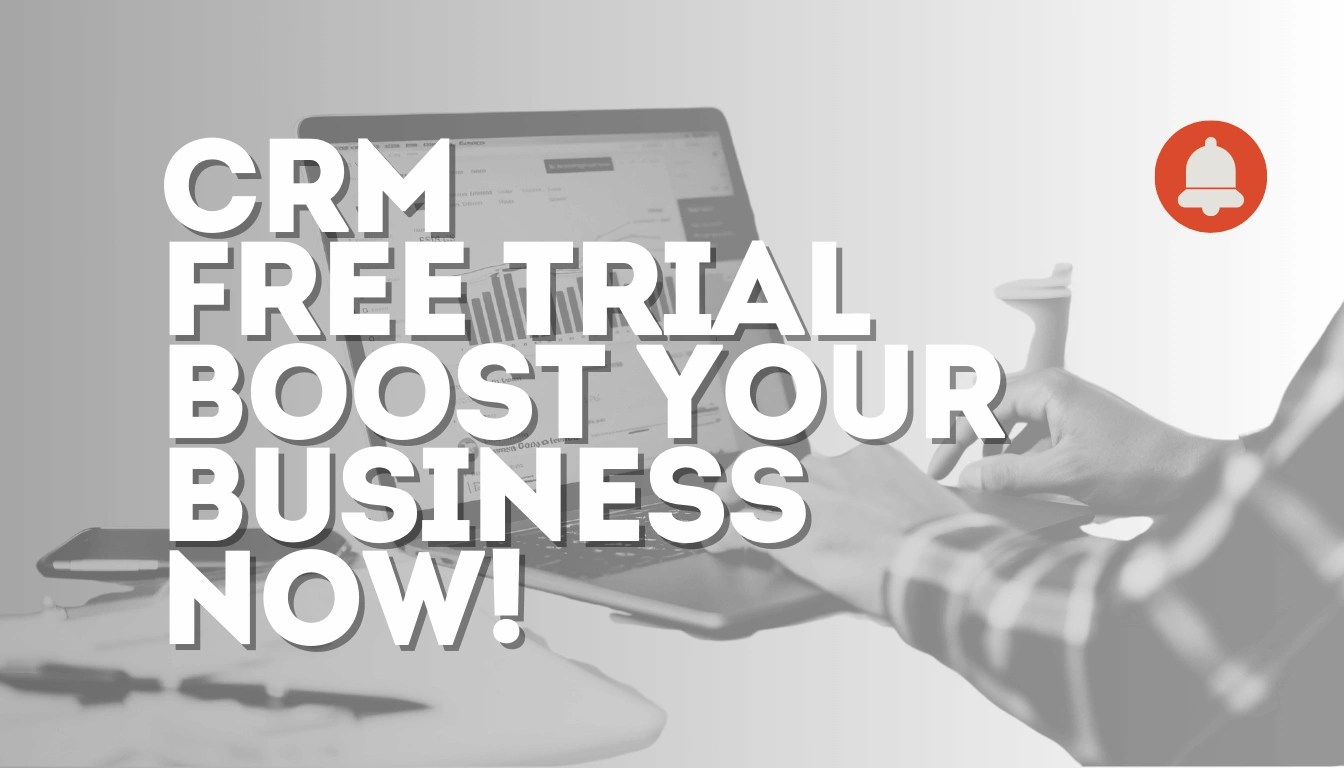 Try CRM Free Trial: Boost Your Business Now!