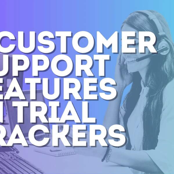 Discover 7 Customer Support Features in Trial Trackers today!
