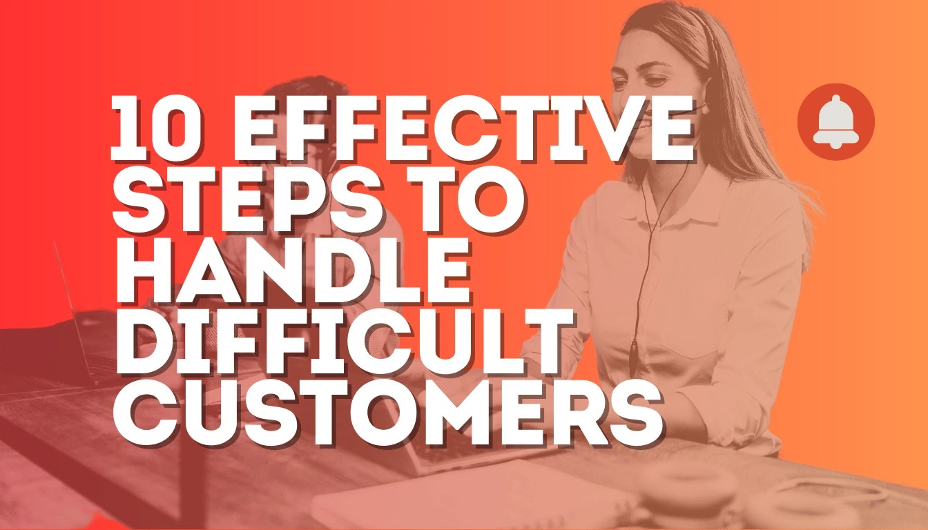 10 Effective Steps to Handle Difficult Customers with ease