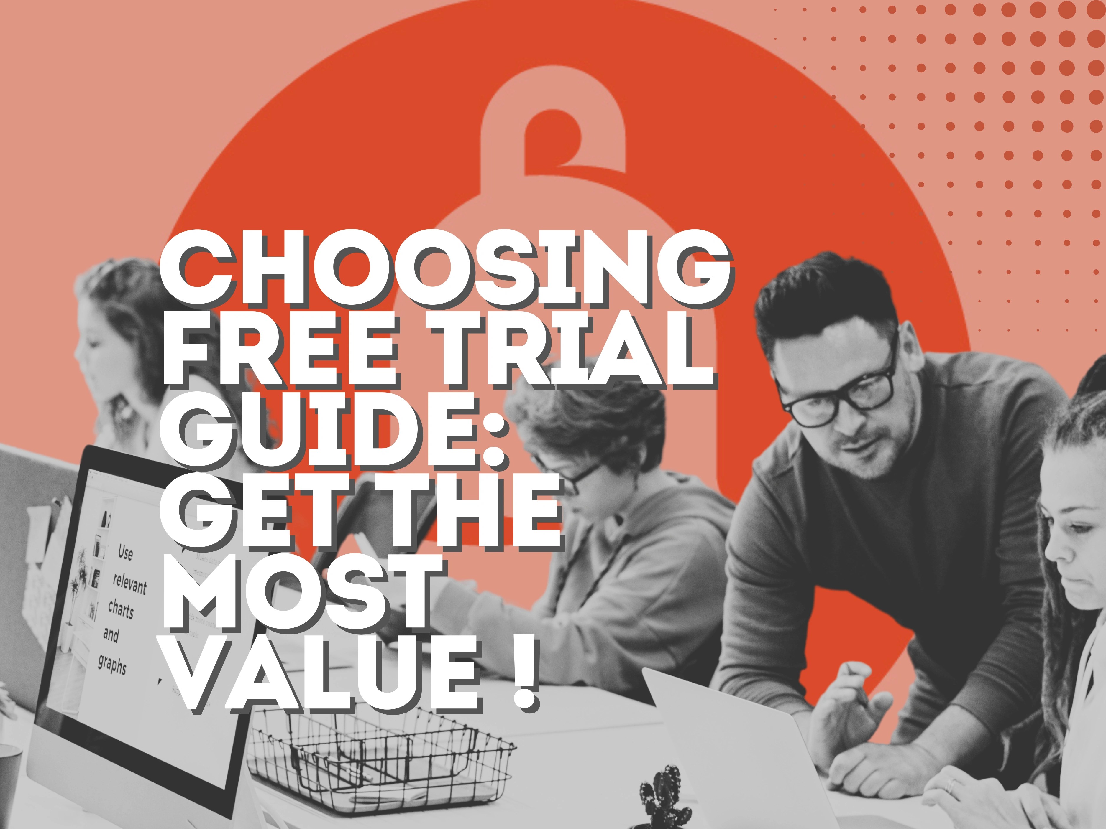 Choosing Free Trials Guide: Get the Most Value now!