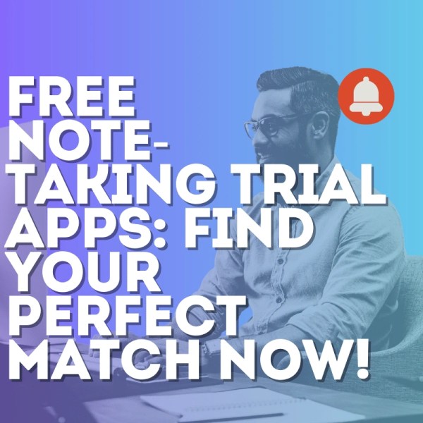 Free Note-Taking Trial Apps: Find Your Perfect Match now!