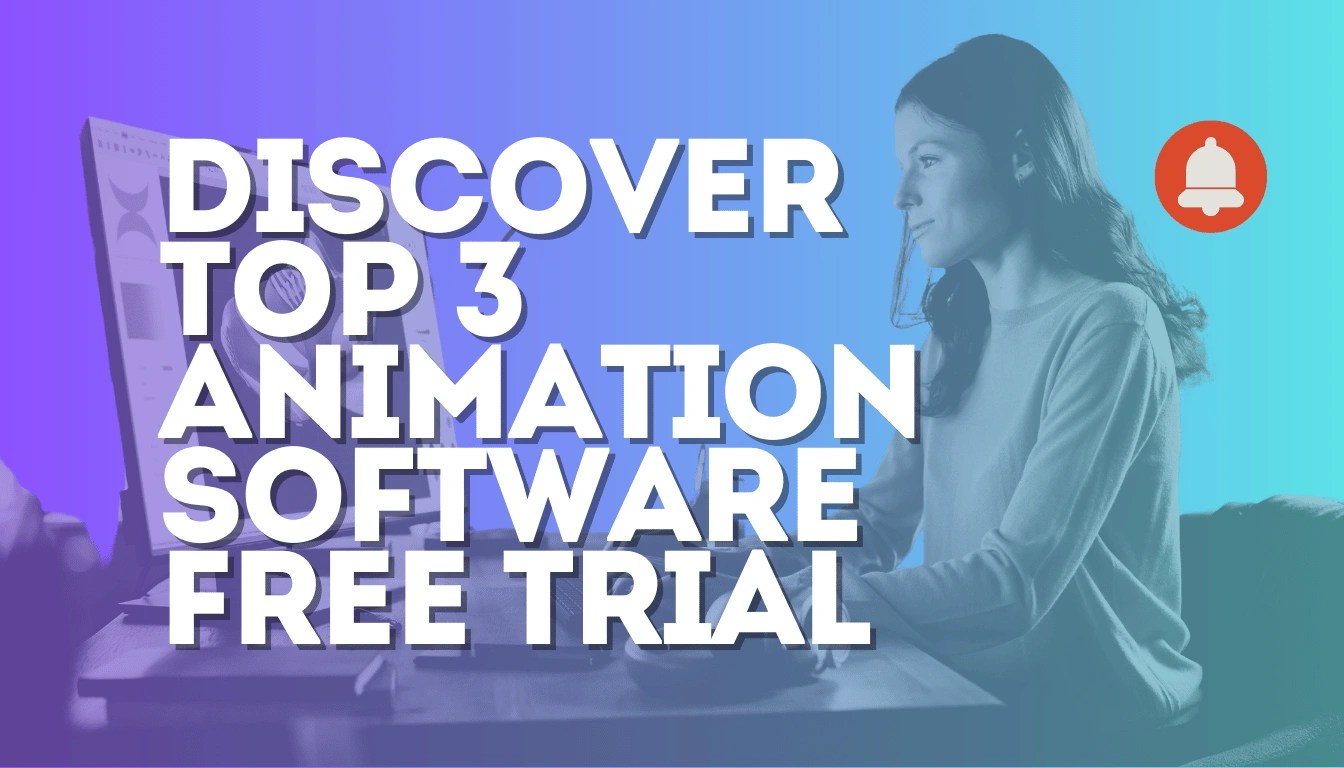 Discover top 3 Animation Software Free Trial: Start Creating now!