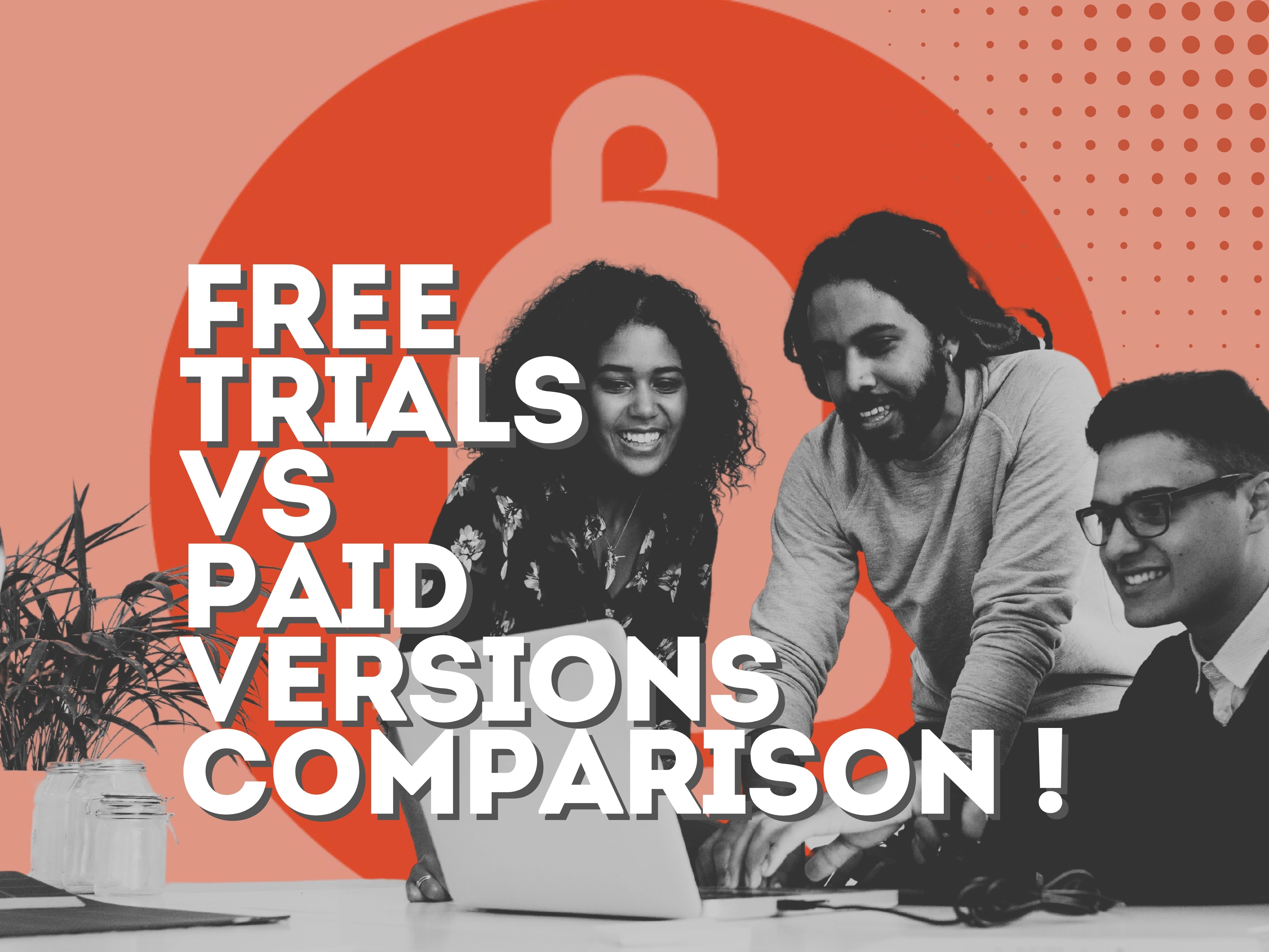 Free Trials vs Paid Versions Comparison: Which to Choose today?