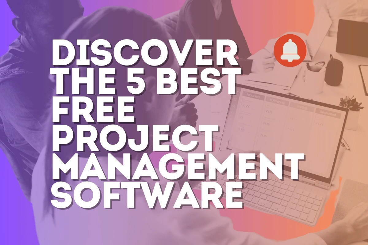 Discover The 5 Best Free Project Management Software