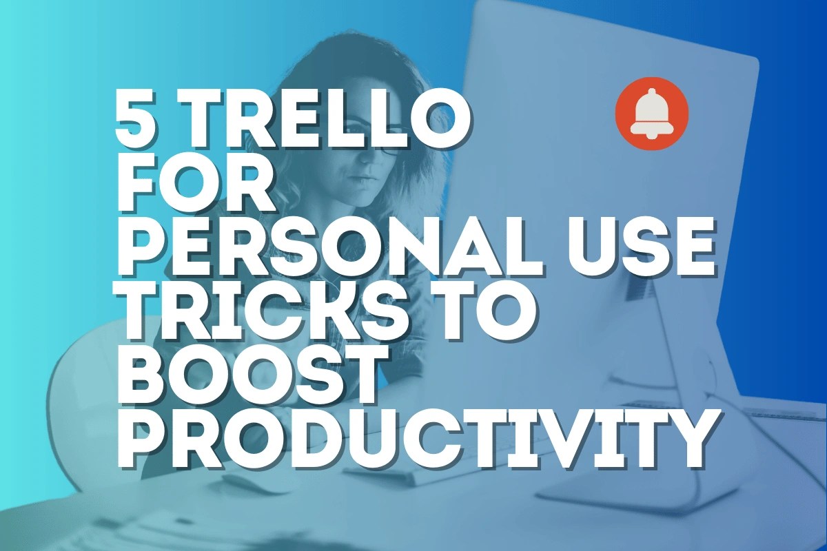 Discover 5 Trello for Personal Use Tricks to Boost Productivity