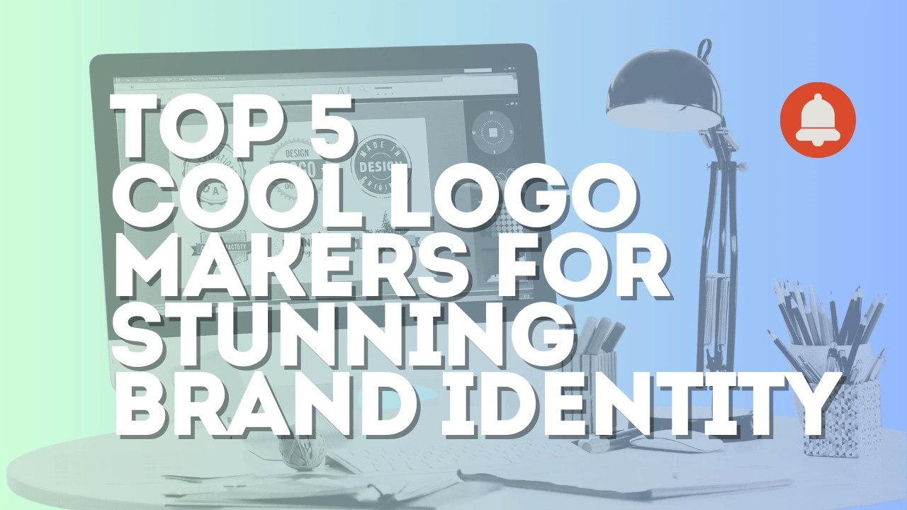 Top 5 cool logo makers for Stunning Brand Identity