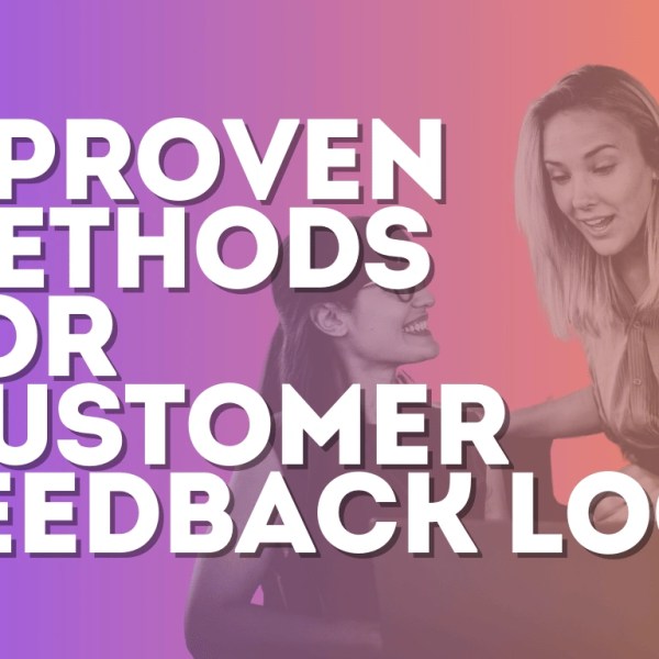 discover 8 Proven Methods for Customer Feedback Loop