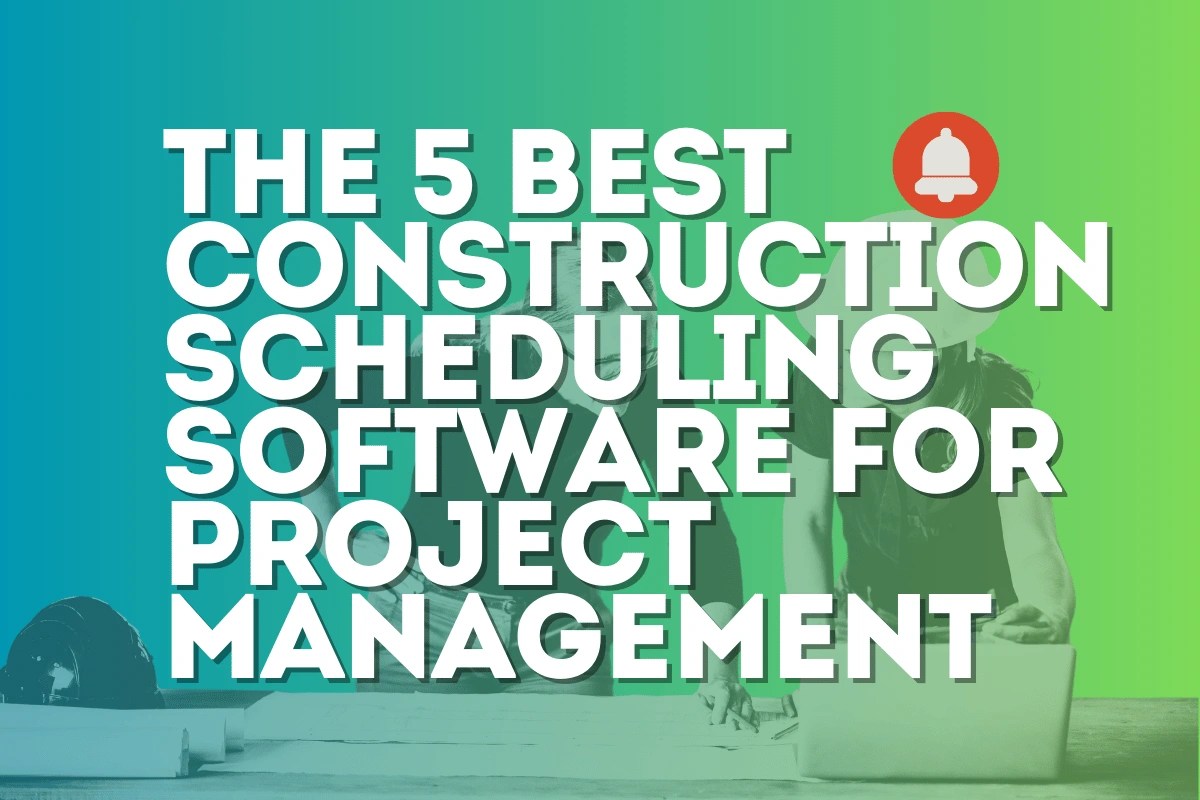 The 5 Best Construction Scheduling Software for Project Management