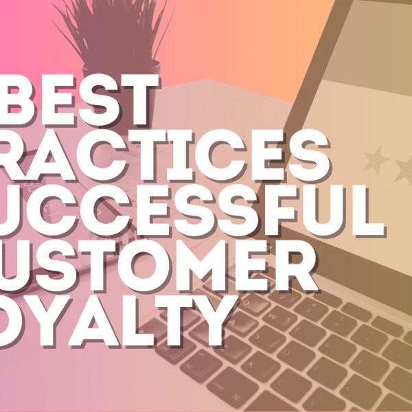 6 Best Practices for a Successful Customer Loyalty Program