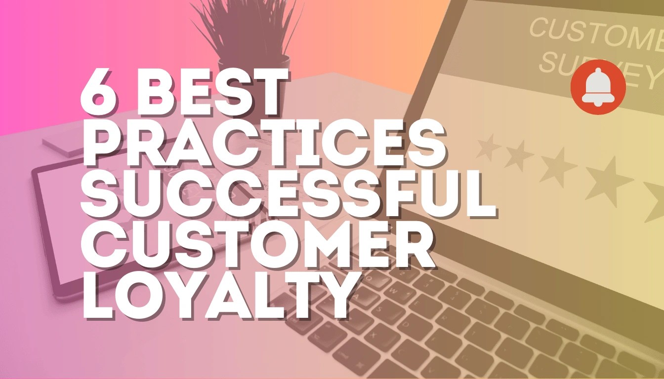 6 Best Practices for a Successful Customer Loyalty Program