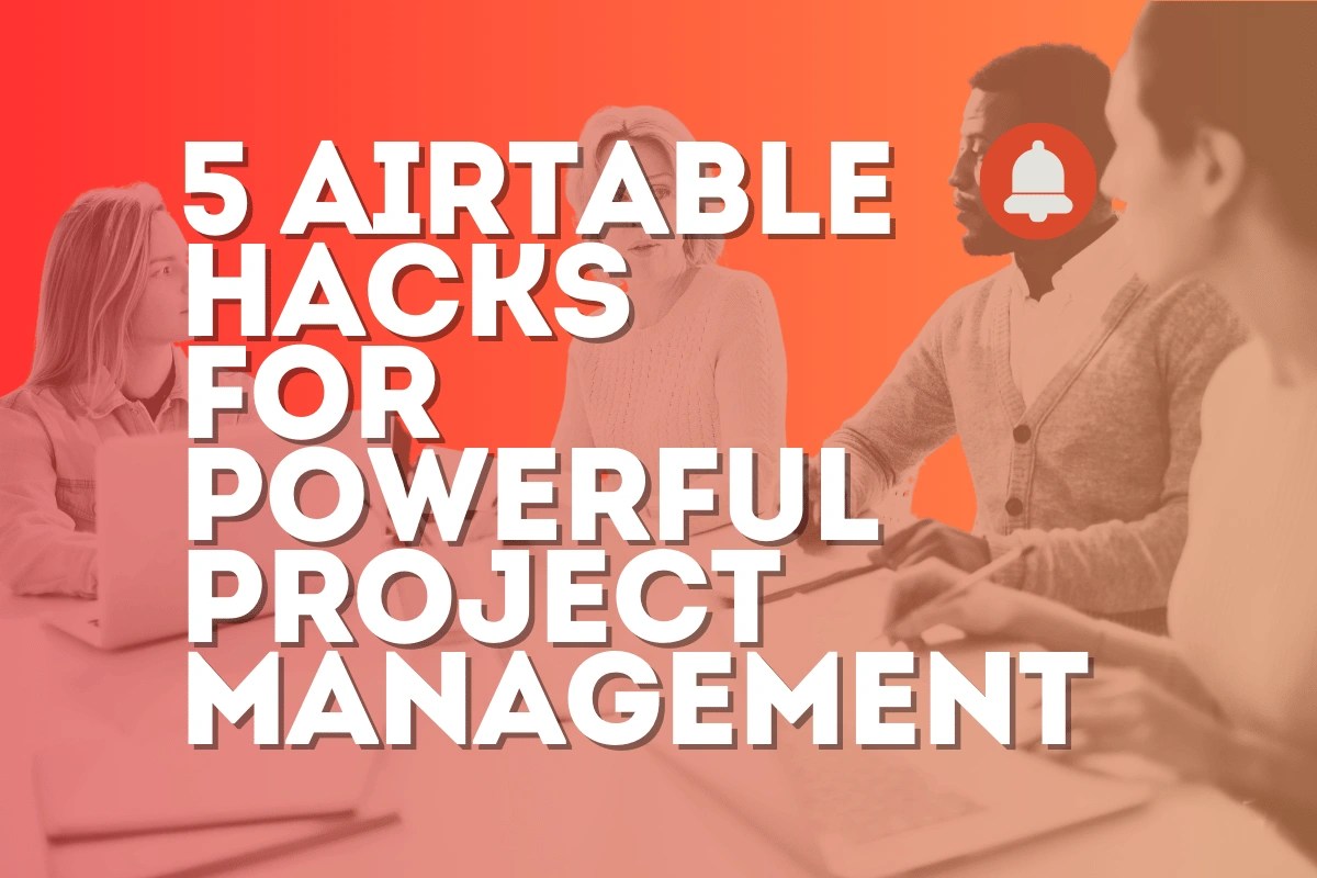 5 Airtable Hacks for Powerful Project Management