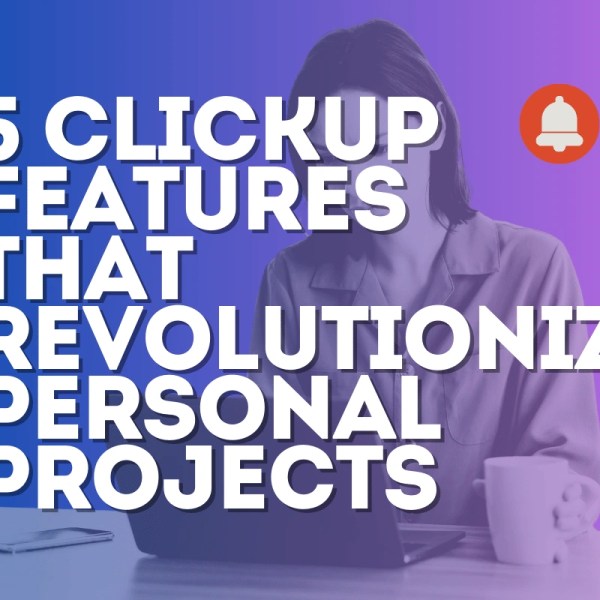 Discover 5 ClickUp Features That Revolutionize Personal Projects