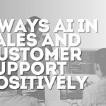 9 Ways ai in sales and customer support Positively!