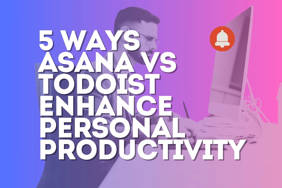 Discover 5 Ways Asana vs Todoist Enhance Personal Productivity
