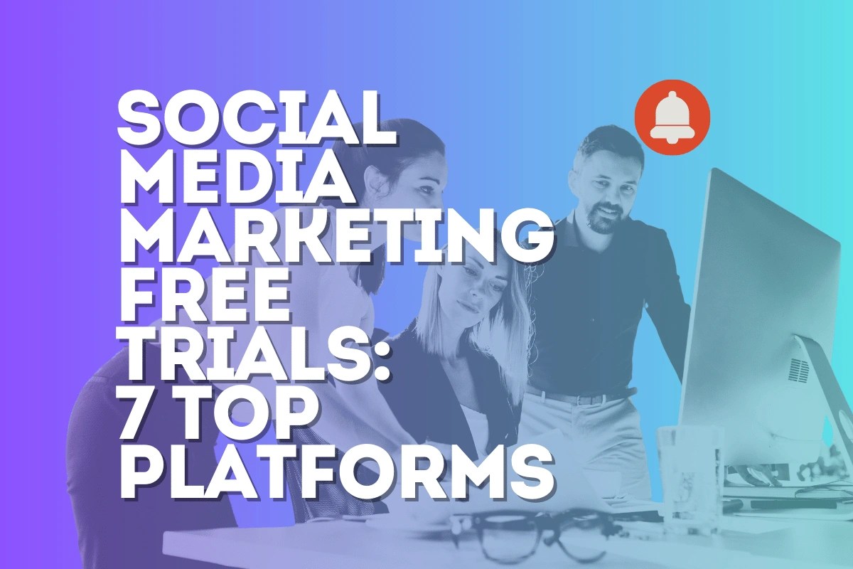 Social Media Marketing Free Trials: 7 Top Platforms to Elevate Your Brand