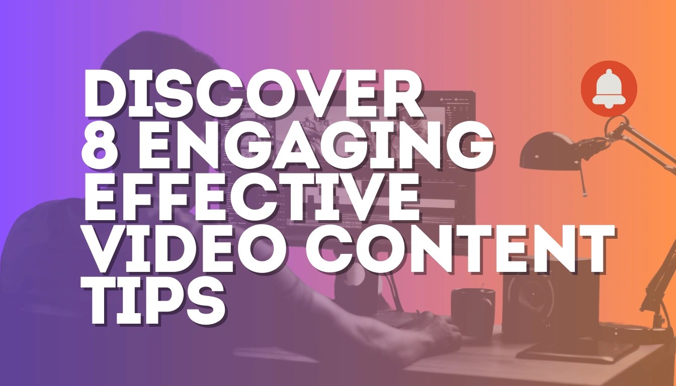 Discover 8 engaging effective video content tips today!