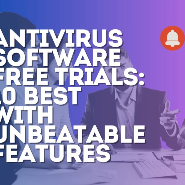Antivirus Software Free Trials: 10 Best with Unbeatable Features