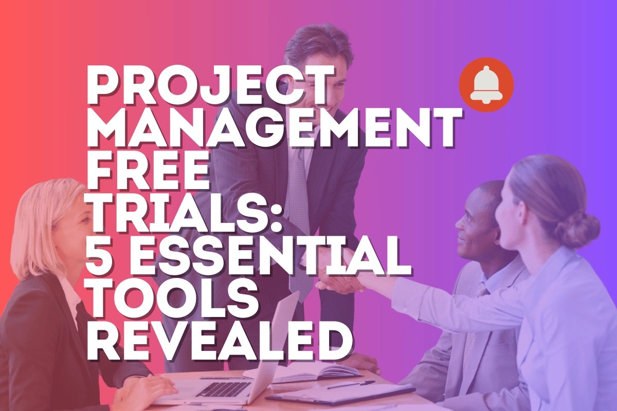 Project Management Free Trials: 5 Essential Tools Revealed