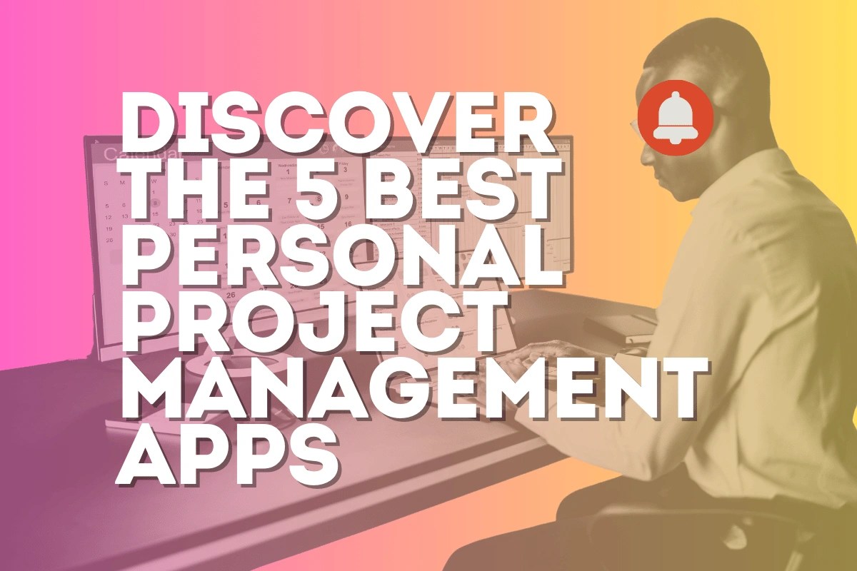 Discover The 5 Best Personal Project Management Apps