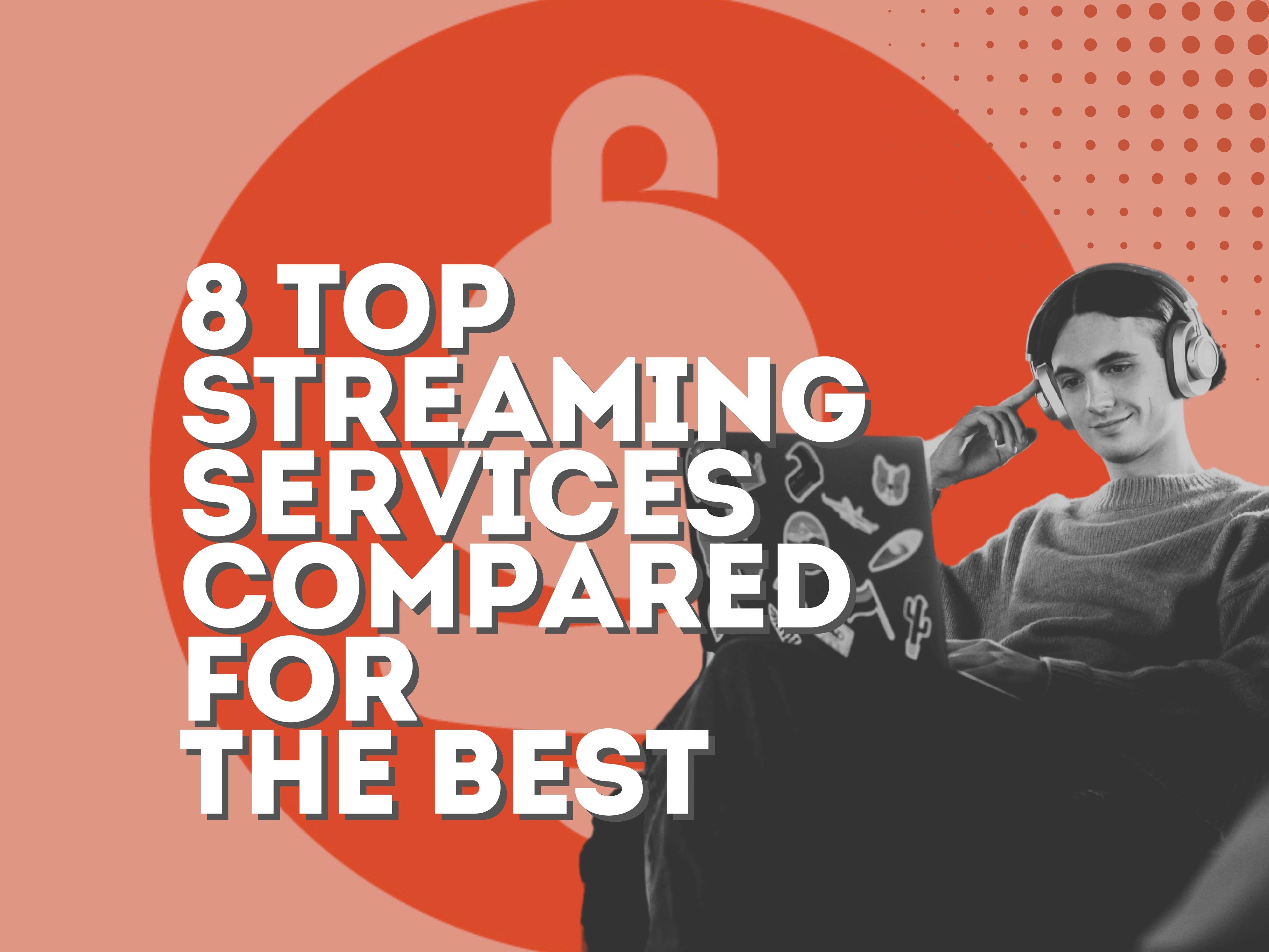 8 Top Streaming Services Compared for the best