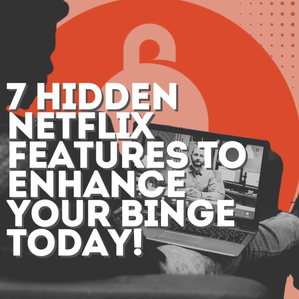 7 Hidden Netflix Features to Enhance Your Binge Today!