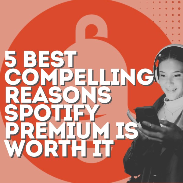 5 Best Compelling Reasons Spotify Premium is Worth It