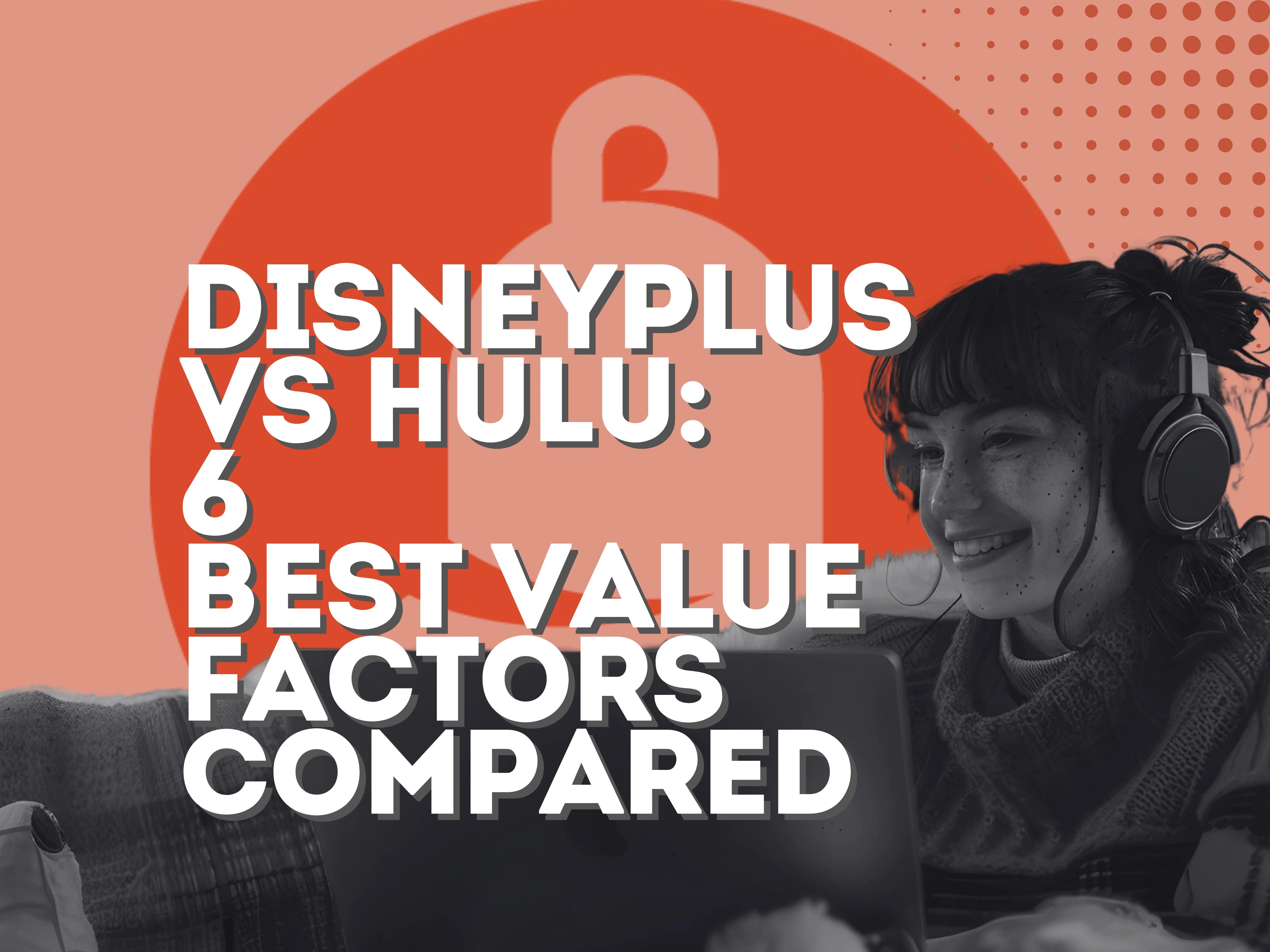 DisneyPlus vs Hulu: 6 Best Value Factors Compared