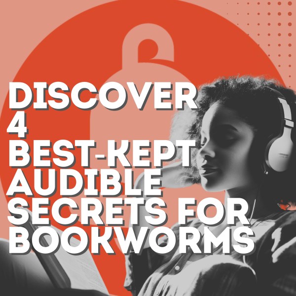 Discover 4 Best-Kept Audible Secrets for Bookworms