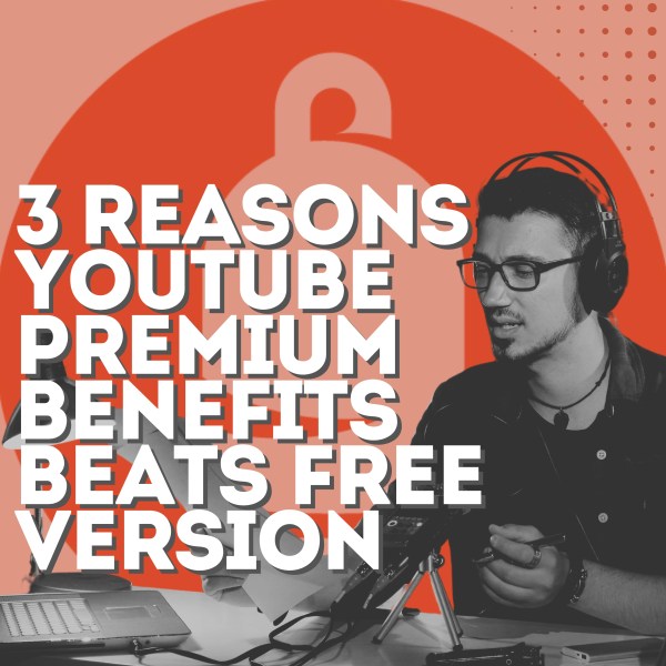 3 Reasons YouTube Premium benefits Beats Free Version