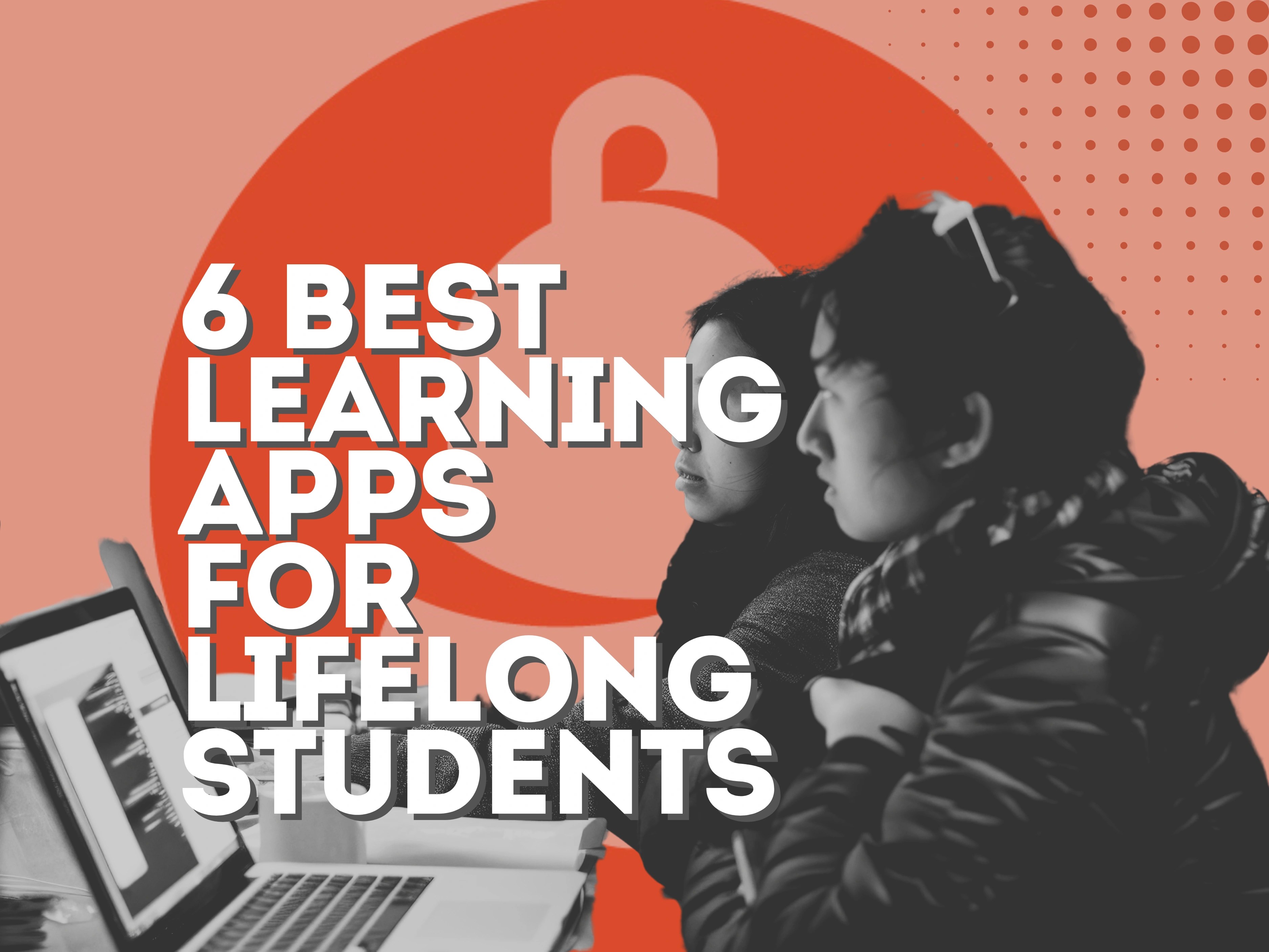 6 Best Learning Apps for Lifelong Students