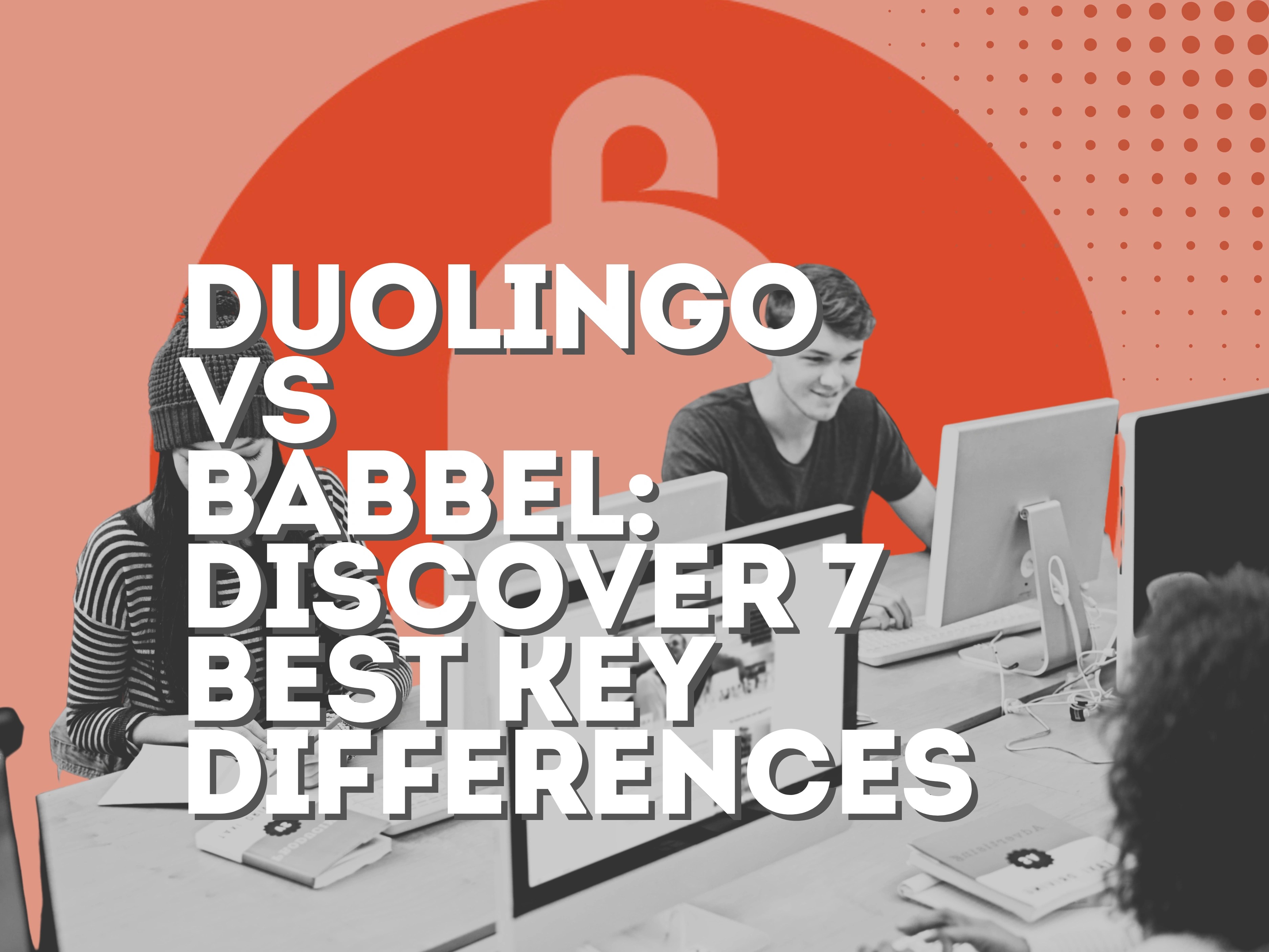 Duolingo vs Babbel: Discover 7 Best Key Differences
