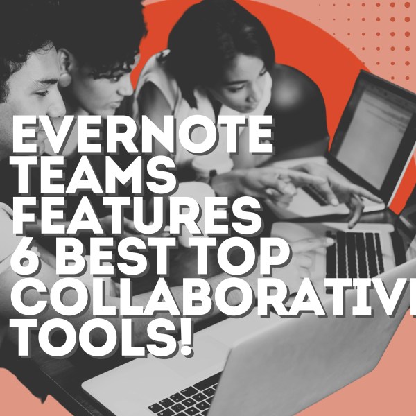 Evernote Teams Features 6 best top collaborative tools!