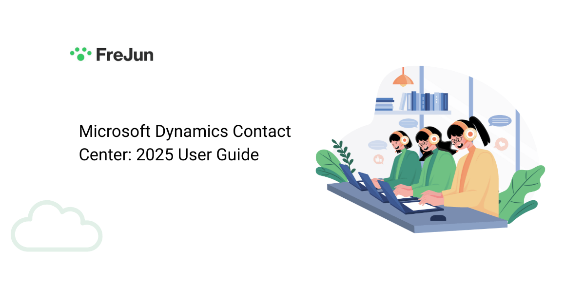 Microsoft Dynamics Contact Center: 2025 User Guide