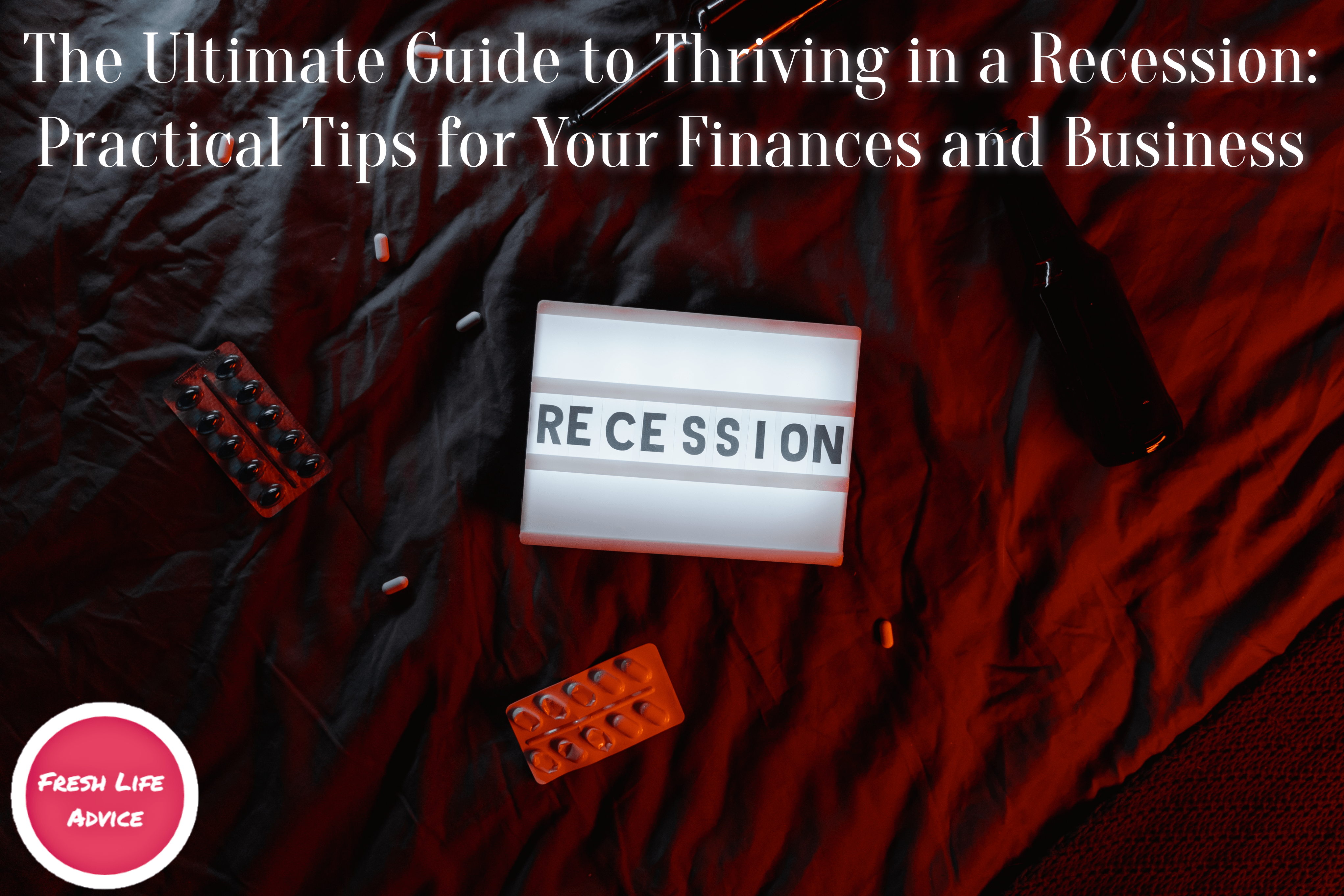 The Ultimate Guide to Thriving in a Recession_ Practical Tips for Your Finances and Business