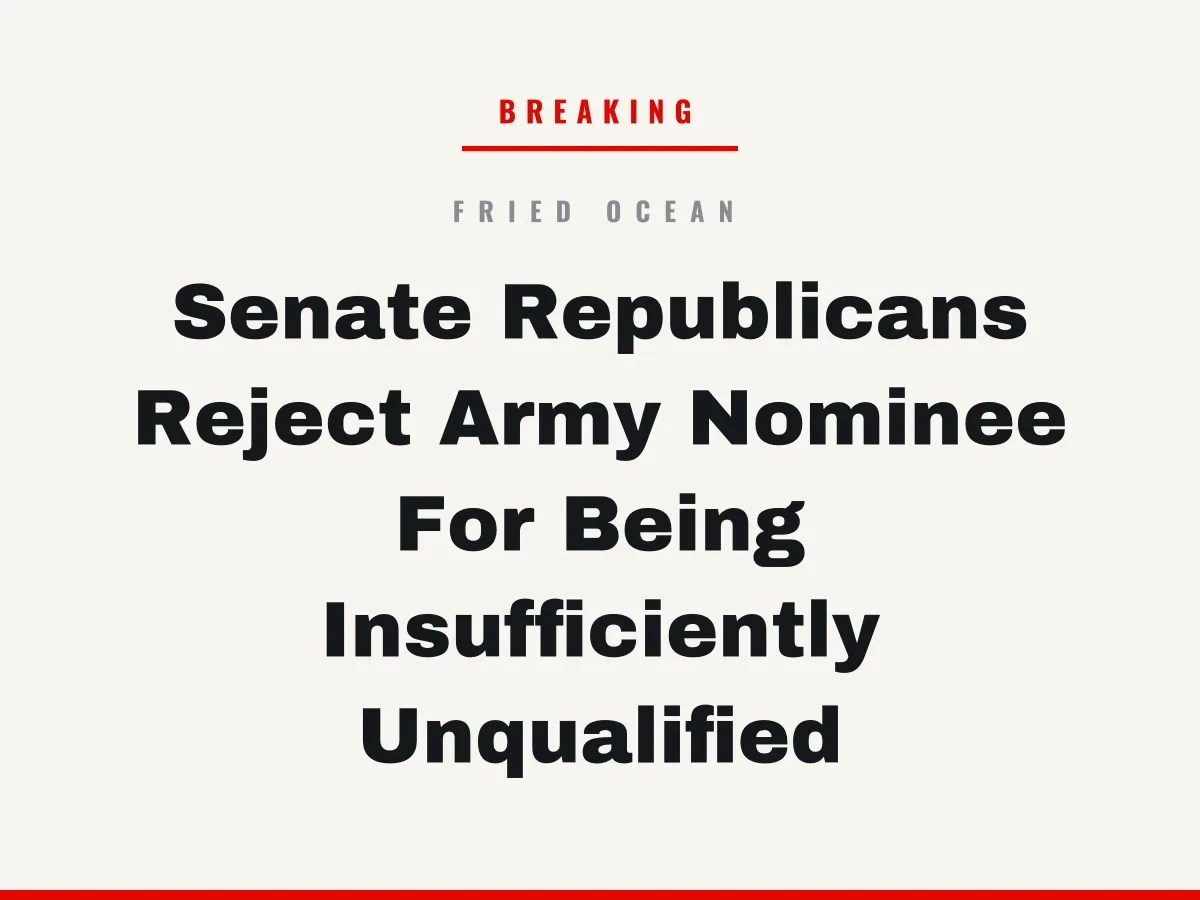 Senate Republicans Reject Army Nominee For Being Insufficiently Unqualified